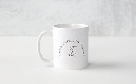 'GOOD THINGS HAPPEN TO THOSE WHO EAT CAKE' MUG